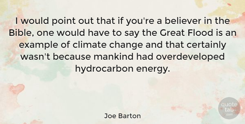 Joe Barton Quote About Example, Energy, Climate: I Would Point Out That...