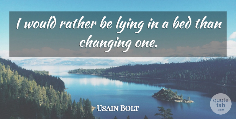 Usain Bolt Quote About Lying, Bed: I Would Rather Be Lying...