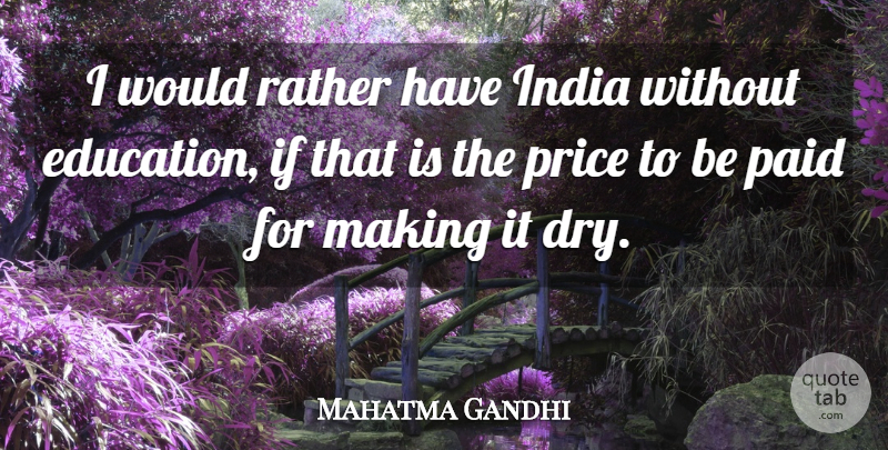 Mahatma Gandhi Quote About Dry, India, Ifs: I Would Rather Have India...