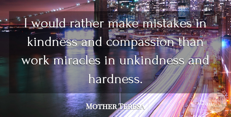 Mother Teresa Quote About Inspirational, Kindness, Work: I Would Rather Make Mistakes...