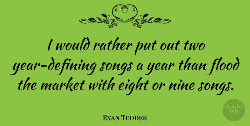 Ryan Tedder Quote About Song, Years, Two: I Would Rather Put Out...