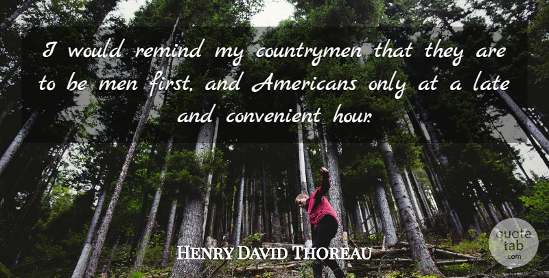 Henry David Thoreau Quote About Men, Patriotism, Firsts: I Would Remind My Countrymen...