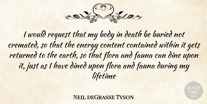 Neil deGrasse Tyson Quote About Body, Earth, Energy: I Would Request That My...