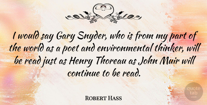 Robert Hass Quote About Environmental, Gary, Poet: I Would Say Gary Snyder...