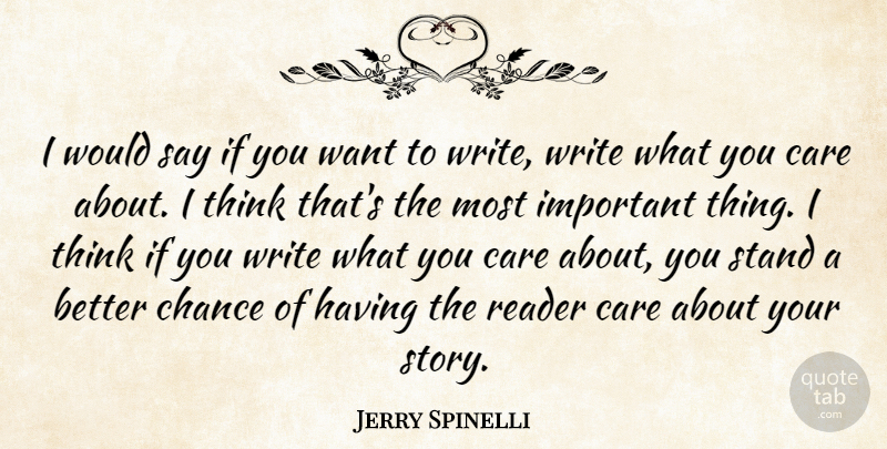 Jerry Spinelli Quote About Care, Chance, Reader, Stand: I Would Say If You...