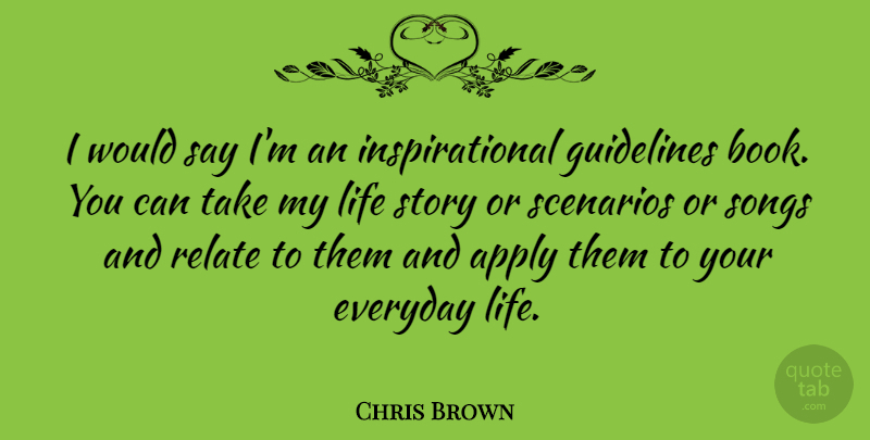 Chris Brown Quote About Song, Book, Everyday: I Would Say Im An...