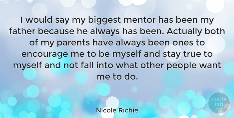 Nicole Richie Quote About Father, Fall, People: I Would Say My Biggest...
