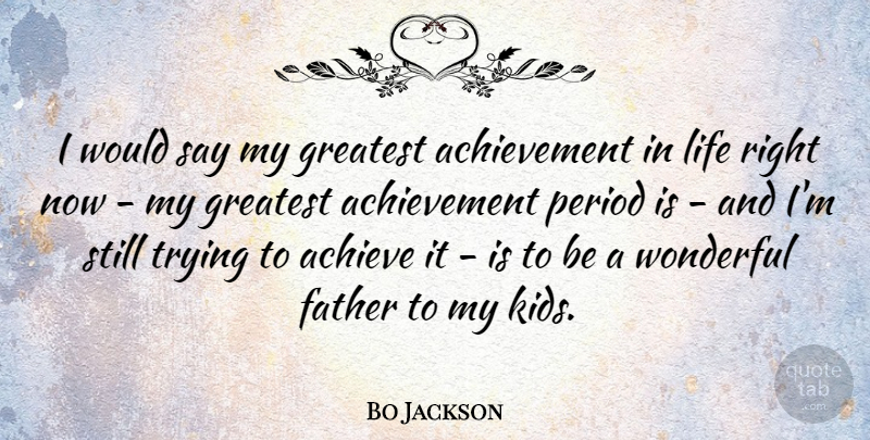 Bo Jackson Quote About Sports, Fathers Day, Kids: I Would Say My Greatest...
