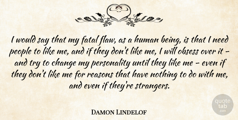 Damon Lindelof Quote About People, Personality, Trying: I Would Say That My...