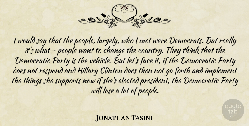 Jonathan Tasini Quote About Country, Party, Thinking: I Would Say That The...