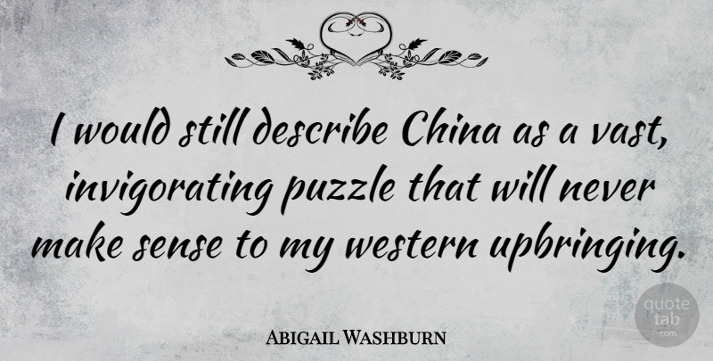 Abigail Washburn Quote About China, Make Sense, Western: I Would Still Describe China...