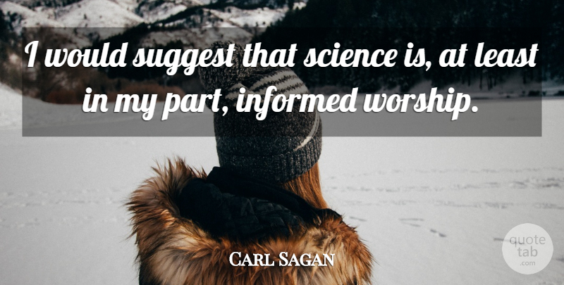 Carl Sagan Quote About Worship, Cosmology: I Would Suggest That Science...