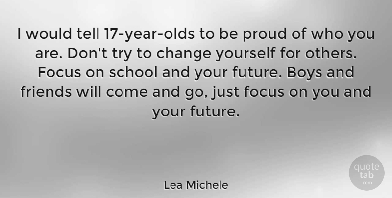 Lea Michele Quote About School, Boys, Years: I Would Tell 17 Year...