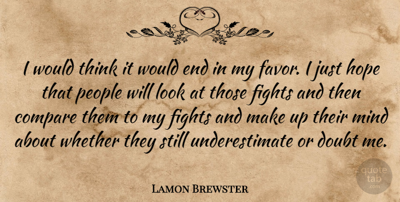 Lamon Brewster Quote About Compare, Doubt, Fights, Hope, Mind: I Would Think It Would...