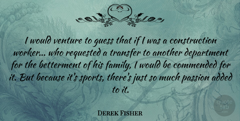 Derek Fisher Quote About Added, Department, Family, Guess, Sports: I Would Venture To Guess...