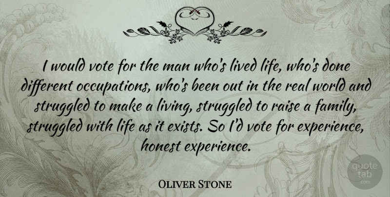 Oliver Stone Quote About Real, Men, Experience: I Would Vote For The...
