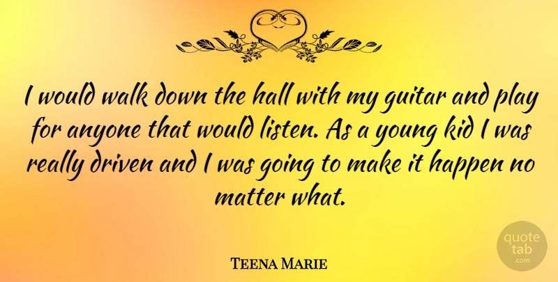 Teena Marie Quote About Kids, Guitar, Play: I Would Walk Down The...
