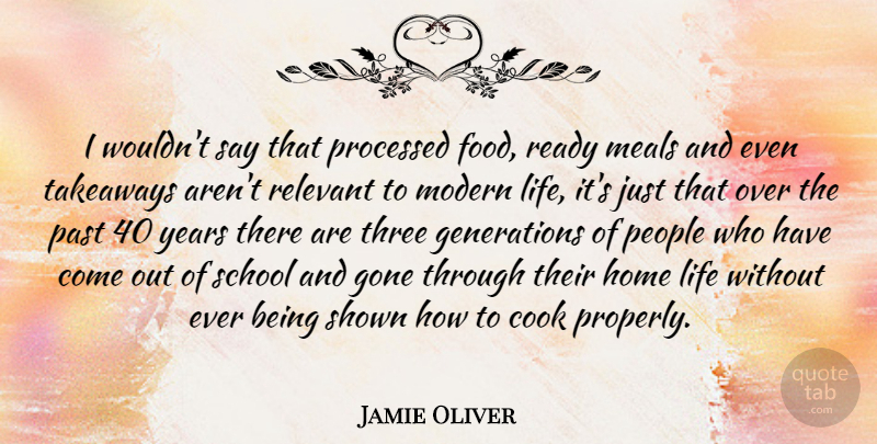 Jamie Oliver Quote About School, Home, Past: I Wouldnt Say That Processed...