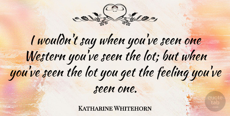 Katharine Whitehorn Quote About Gdp, Feelings, Western: I Wouldnt Say When Youve...