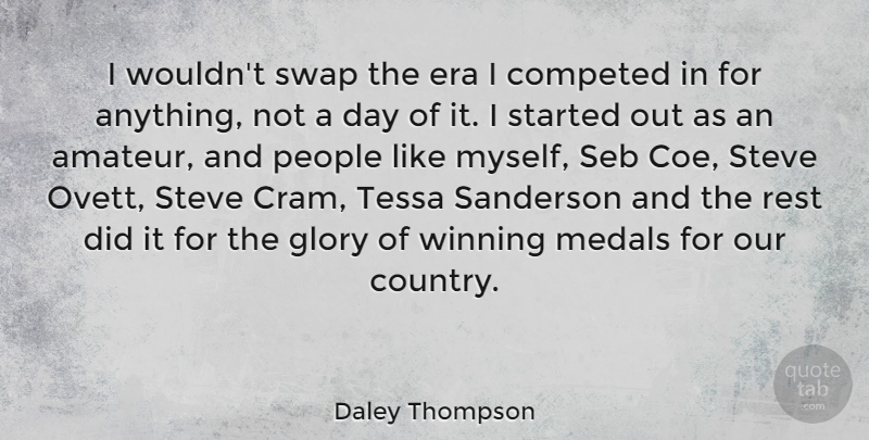 Daley Thompson Quote About Era, Glory, People, Steve: I Wouldnt Swap The Era...