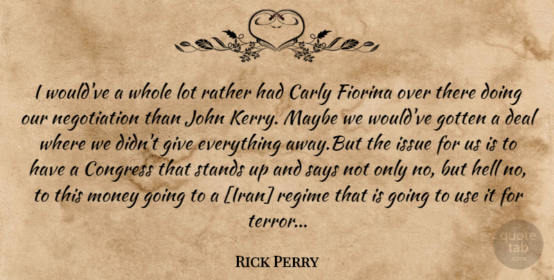 Rick Perry Quote About Iran, Issues, Giving: I Wouldve A Whole Lot...