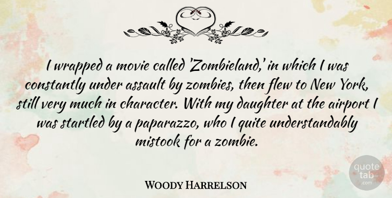 Woody Harrelson Quote About Daughter, New York, Character: I Wrapped A Movie Called...