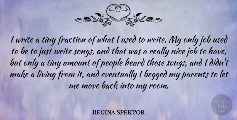 Regina Spektor Quote About Song, Jobs, Nice: I Write A Tiny Fraction...