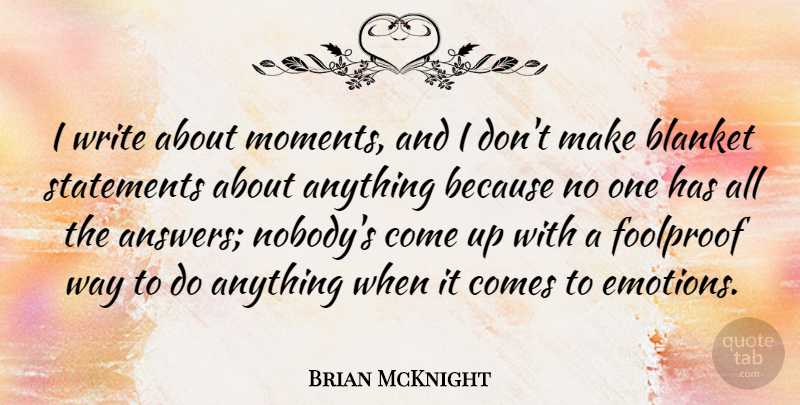 Brian McKnight Quote About Writing, Answers, Way: I Write About Moments And...