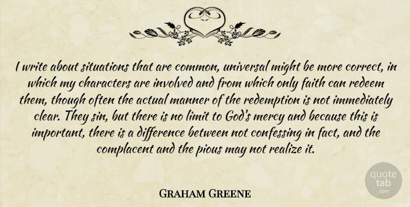 Graham Greene Quote About Writing, Character, Differences: I Write About Situations That...