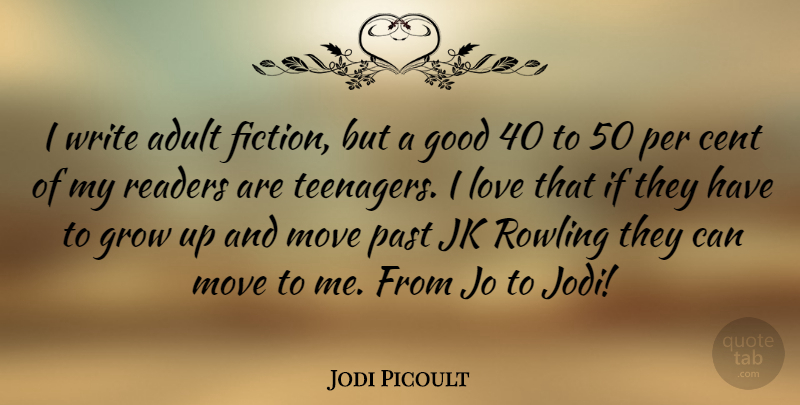 Jodi Picoult Quote About Growing Up, Teenager, Moving: I Write Adult Fiction But...