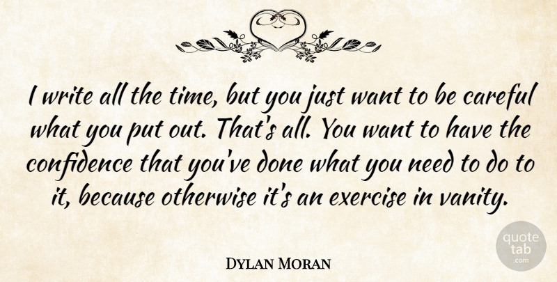 Dylan Moran Quote About Writing, Exercise, Vanity: I Write All The Time...
