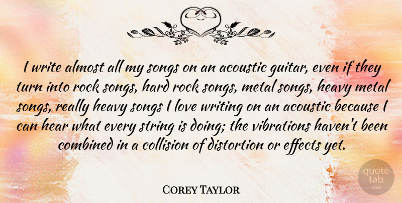 Corey Taylor Quote About Song, Writing, Rocks: I Write Almost All My...