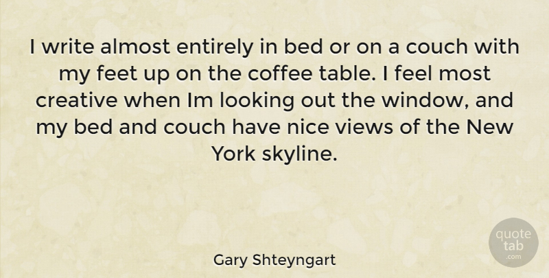 Gary Shteyngart Quote About New York, Nice, Coffee: I Write Almost Entirely In...
