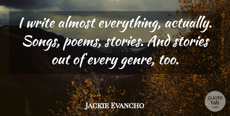 Jackie Evancho Quote About Song, Writing, Stories: I Write Almost Everything Actually...