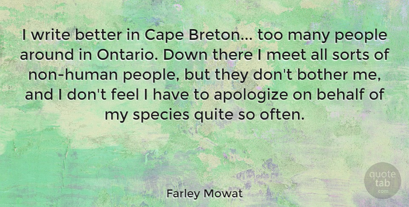 Farley Mowat Quote About Writing, People, Capes: I Write Better In Cape...