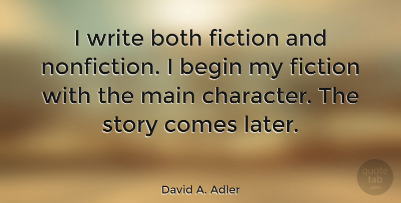 David A. Adler Quote About Both, Main: I Write Both Fiction And...