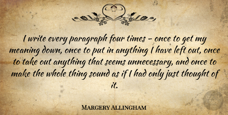 Margery Allingham Quote About Writing, Four, Sound: I Write Every Paragraph Four...