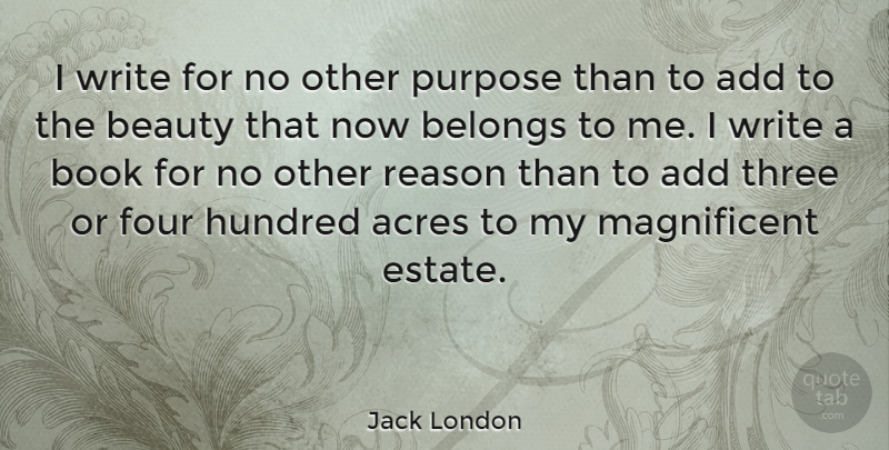 Jack London Quote About Book, Writing, Add: I Write For No Other...