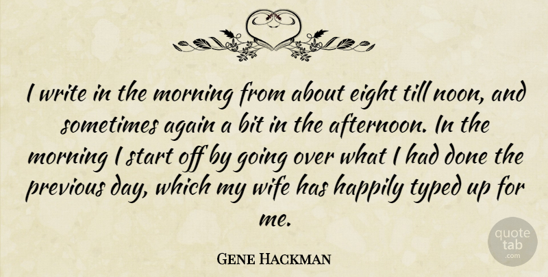 Gene Hackman Quote About Morning, Writing, Eight: I Write In The Morning...