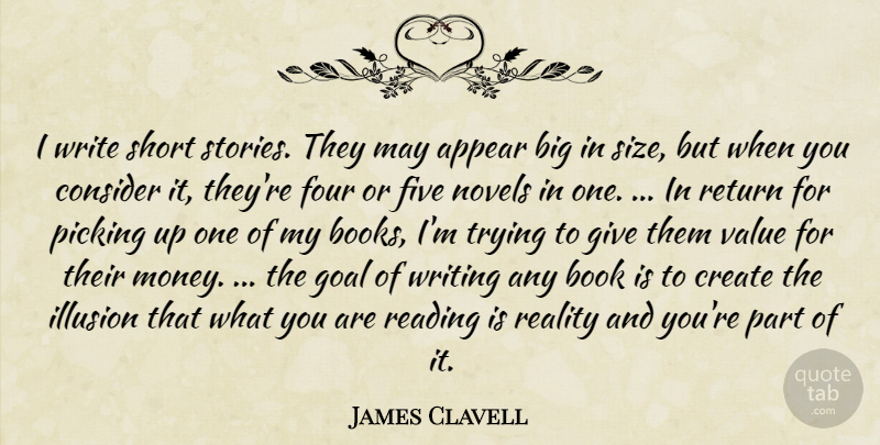 James Clavell Quote About Book, Reading, Writing: I Write Short Stories They...