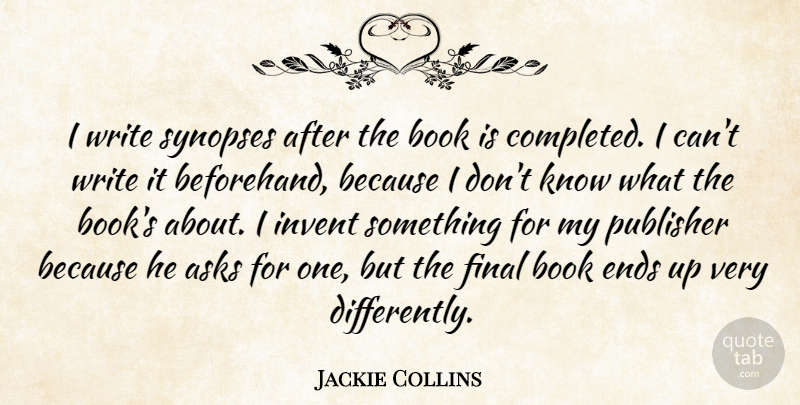 Jackie Collins Quote About Book, Writing, Finals: I Write Synopses After The...