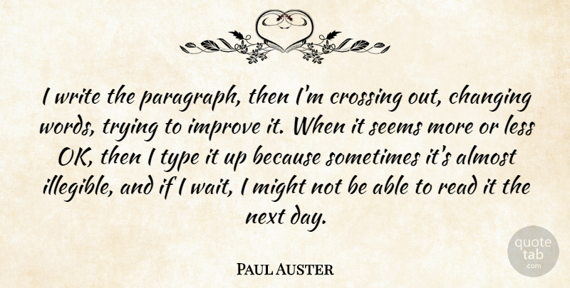 Paul Auster Quote About Writing, Next Day, Waiting: I Write The Paragraph Then...
