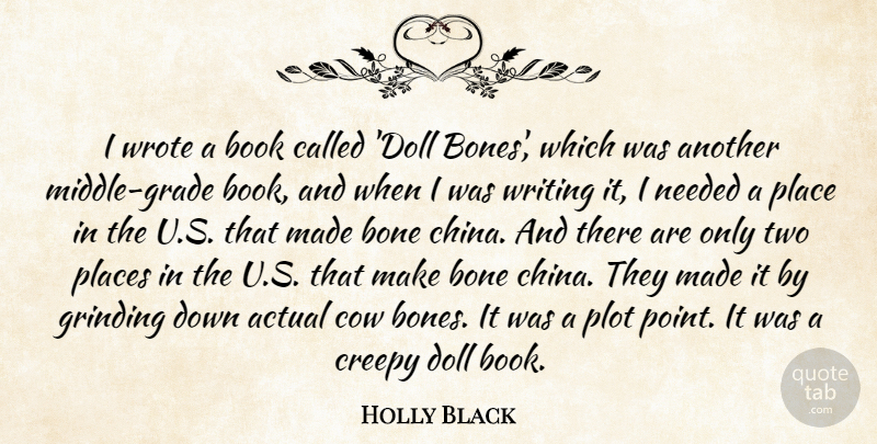 Holly Black Quote About Actual, Bone, Creepy, Doll, Grinding: I Wrote A Book Called...