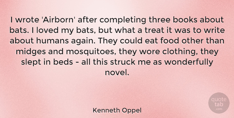 Kenneth Oppel Quote About Beds, Books, Completing, Food, Humans: I Wrote Airborn After Completing...