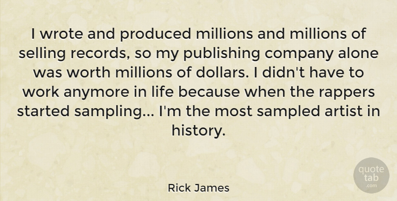 Rick James Quote About Rapper, Artist, Sampling: I Wrote And Produced Millions...