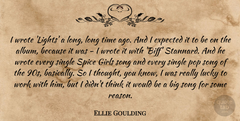 Ellie Goulding Quote About Girl, Song, Thinking: I Wrote Lights A Long...