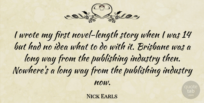 Nick Earls Quote About Publishing: I Wrote My First Novel...