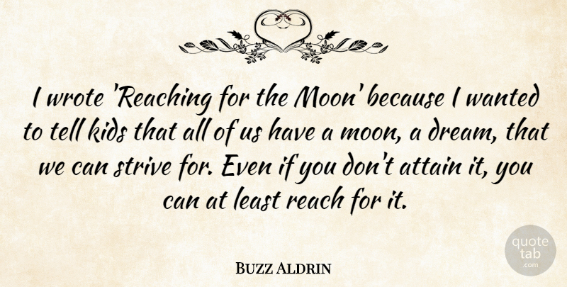 Buzz Aldrin Quote About Dream, Kids, Moon: I Wrote Reaching For The...