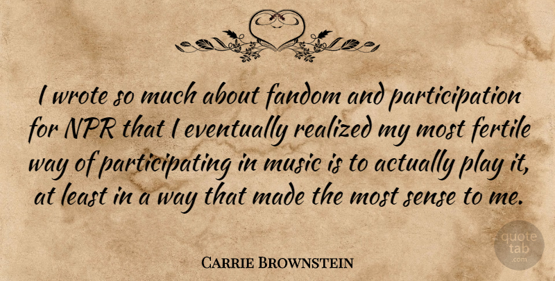 Carrie Brownstein Quote About Play, Npr, Fandoms: I Wrote So Much About...