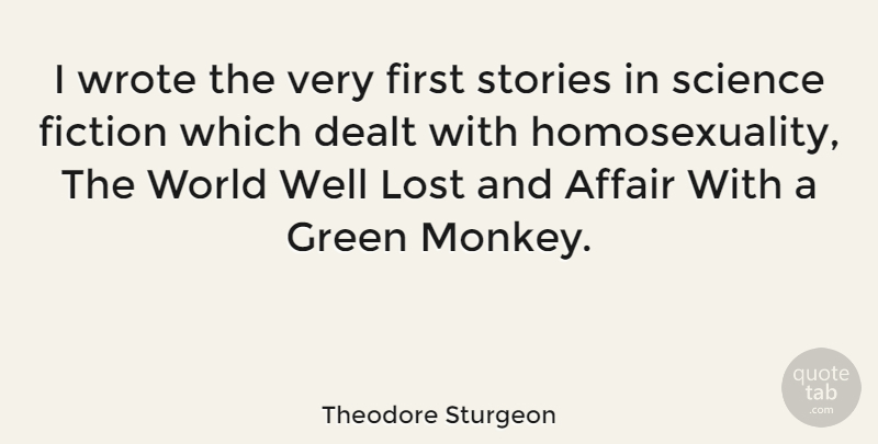 Theodore Sturgeon Quote About Science, Fiction, Stories: I Wrote The Very First...